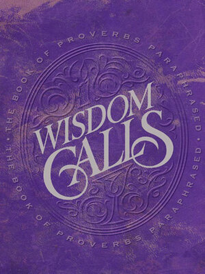 cover image of Wisdom Calls: the Book of Proverbs Paraphrased